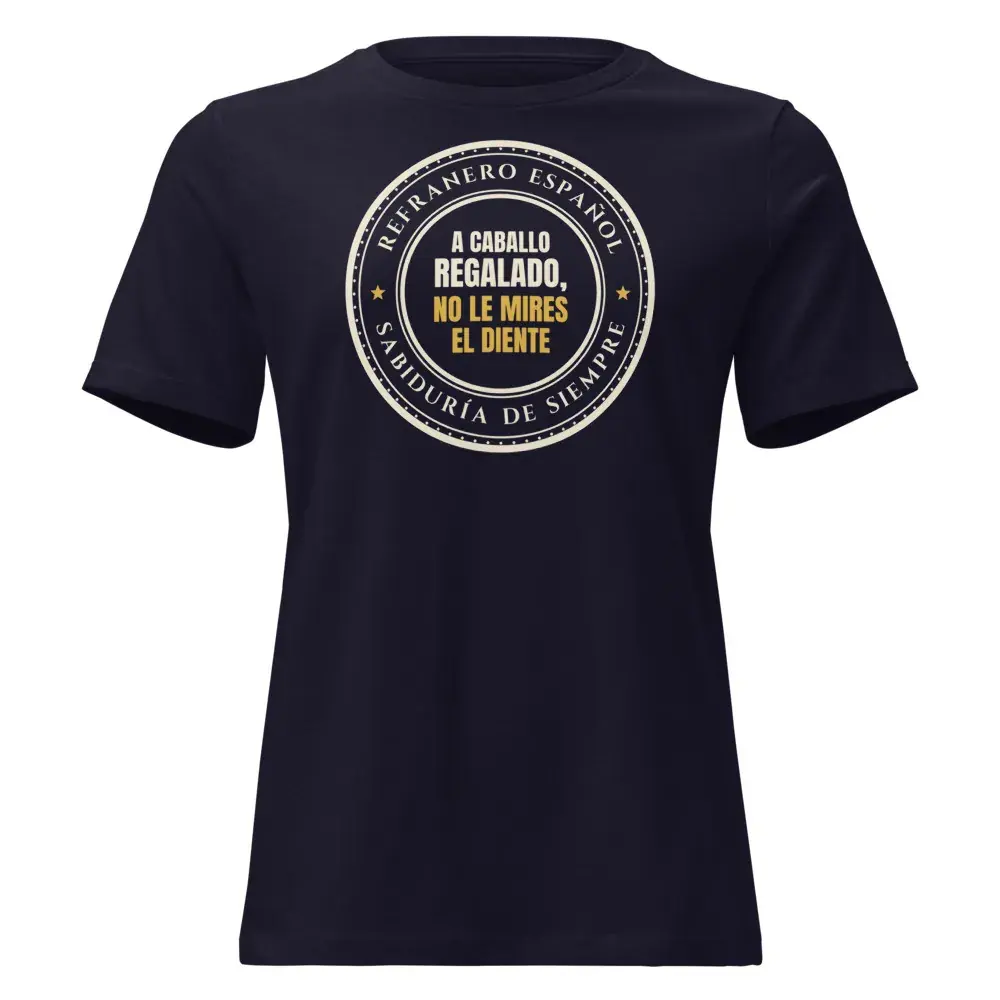«A caballo regalado, no le mires el diente» · Noche — Camiseta de mujer