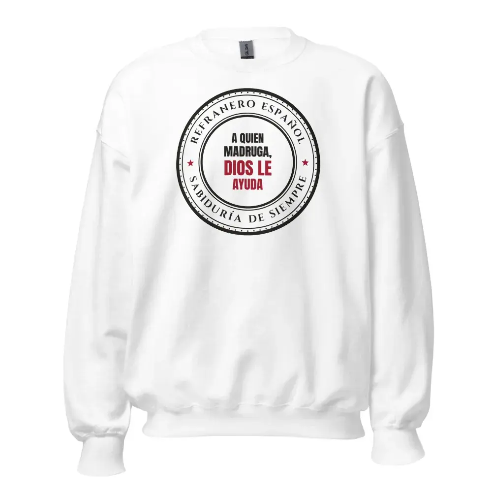 «A quien madruga, Dios le ayuda» — Sudadera — White