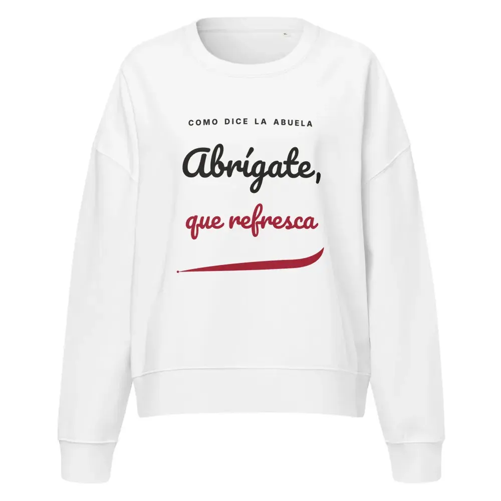 «Abrígate, que refresca» — Sudadera de mujer — White