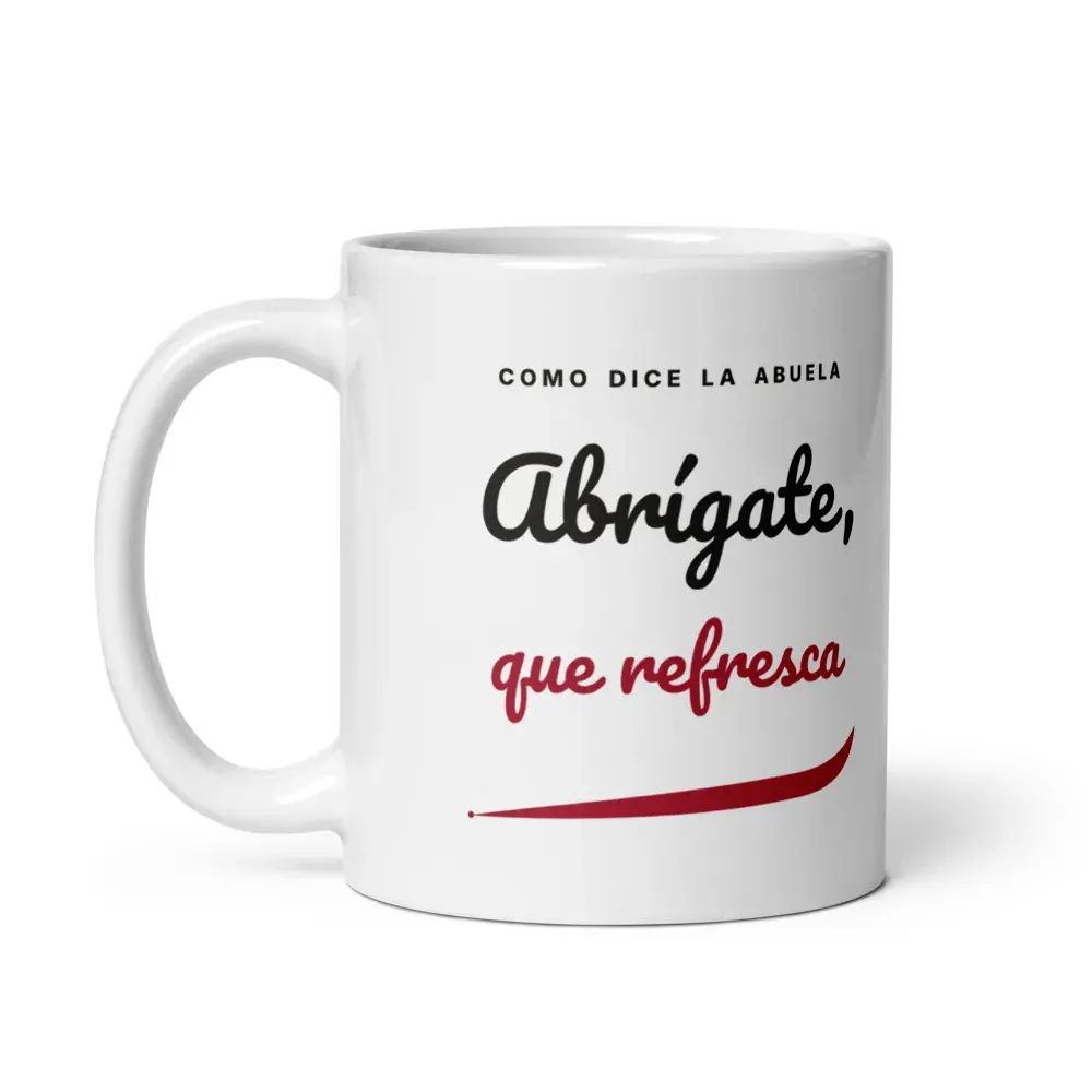 «Abrígate, que refresca» — Taza — White — Handle on Left