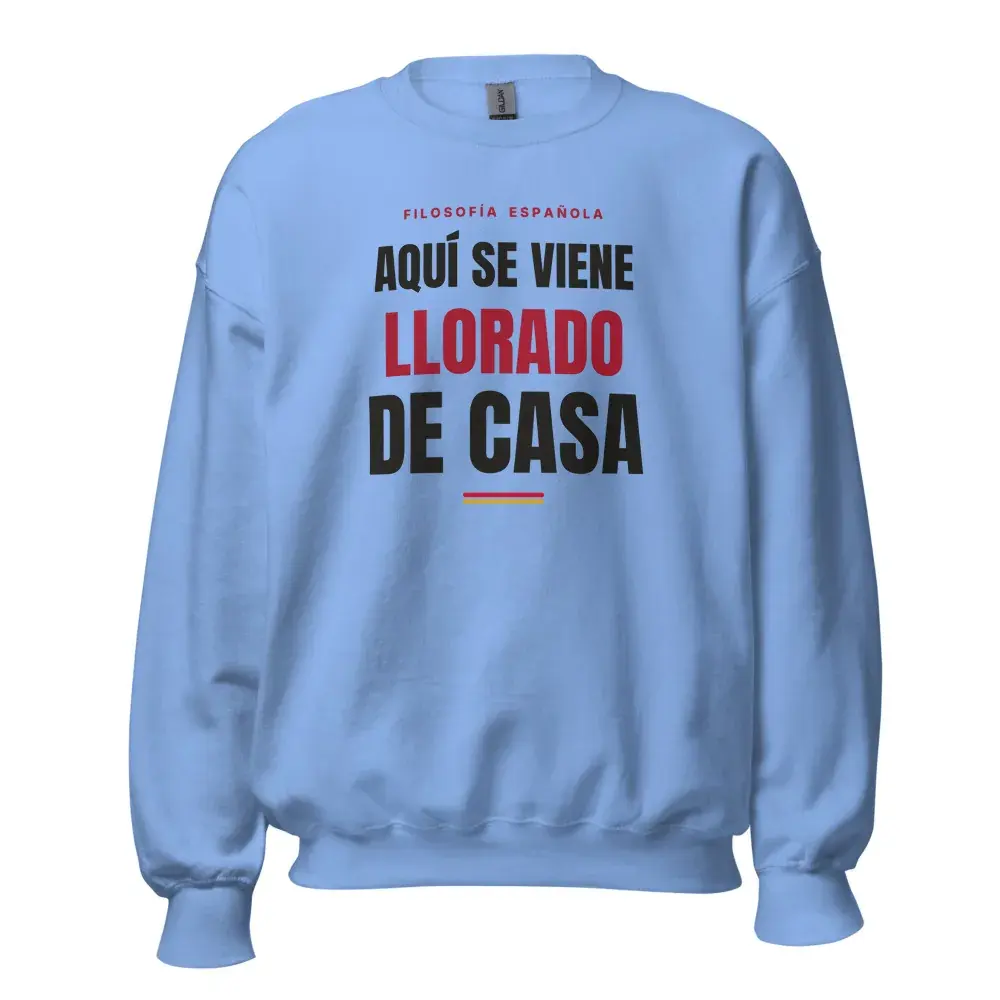 «Aquí se viene llorado de casa» — Sudadera