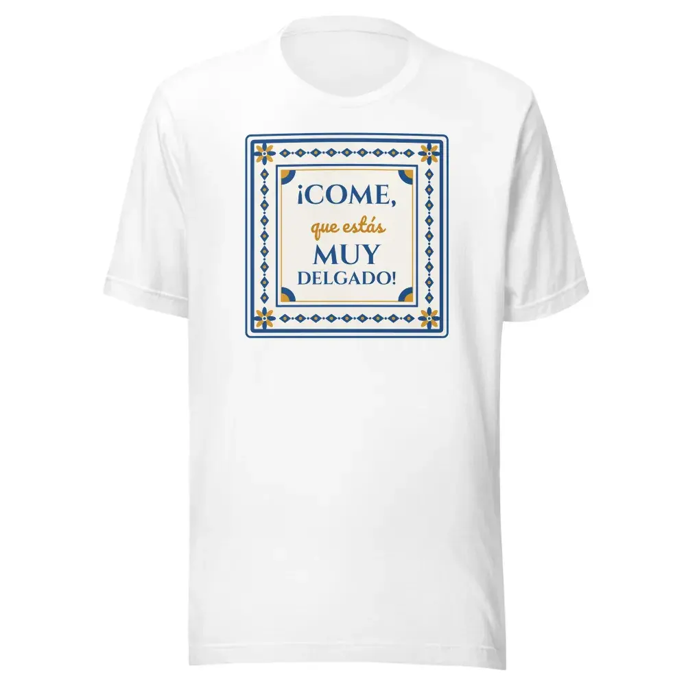 «Come, que estás muy delgado» — Camiseta — White