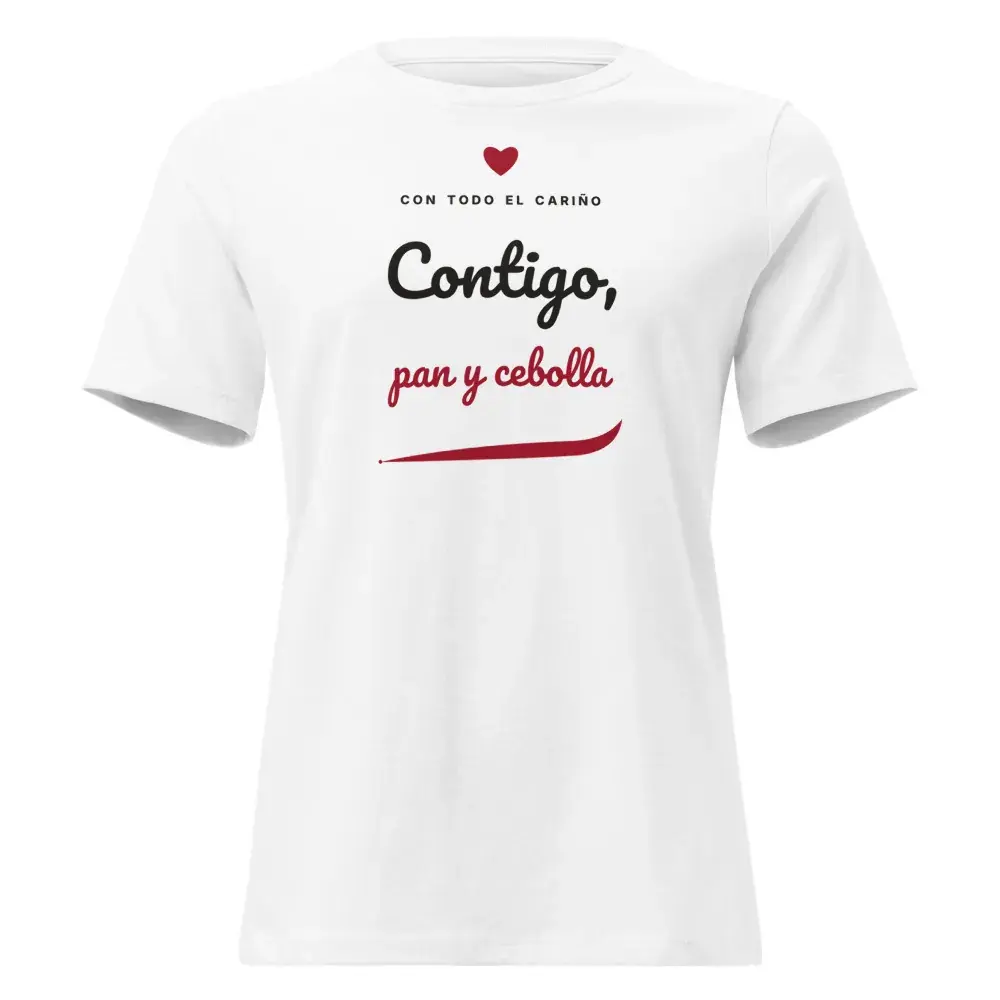 «Contigo, pan y cebolla» — Camiseta de mujer — White