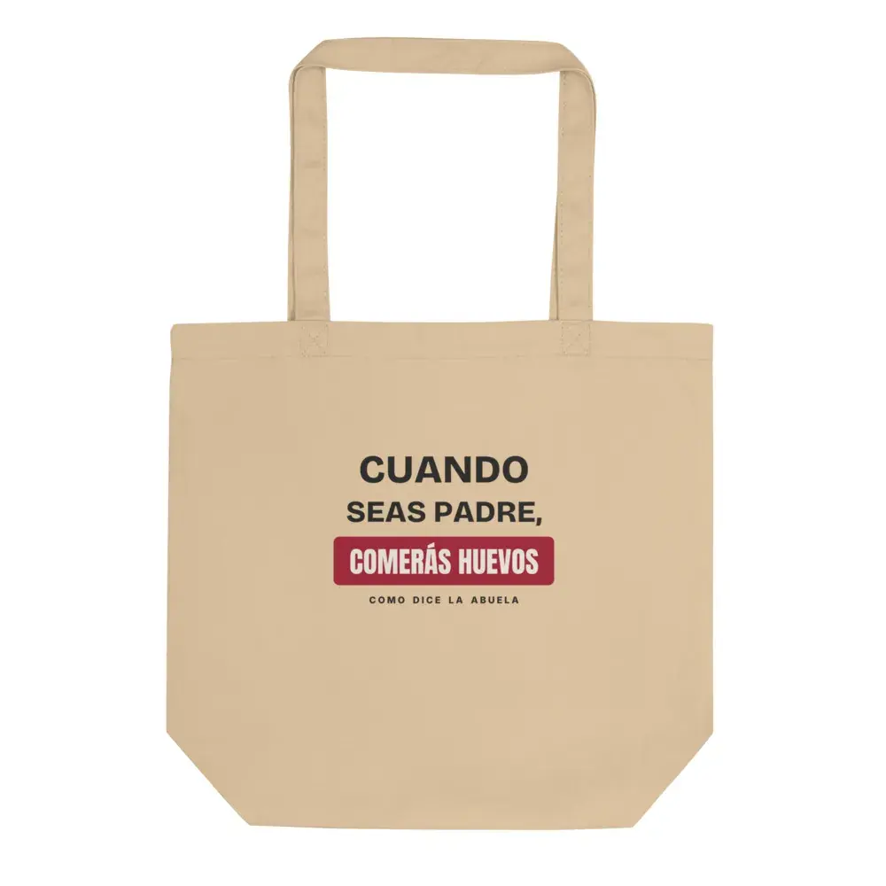 «Cuando seas padre, comerás huevos» — Bolsa tote — Oyster