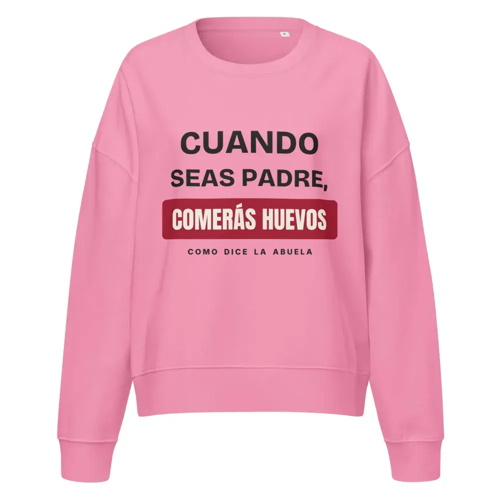 «Cuando seas padre, comerás huevos» — Sudadera de mujer