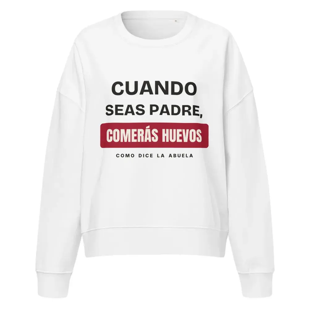 «Cuando seas padre, comerás huevos» — Sudadera de mujer — White