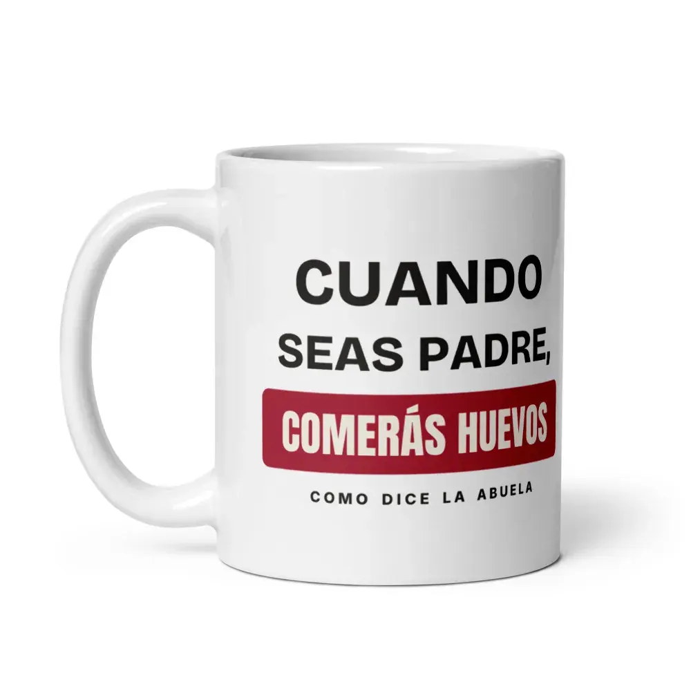 «Cuando seas padre, comerás huevos» — Taza — White — Handle on Left