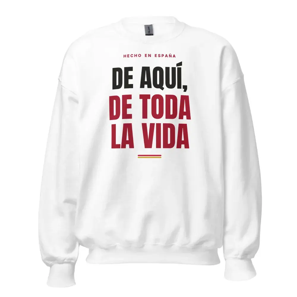 «De aquí, de toda la vida» — Sudadera — White