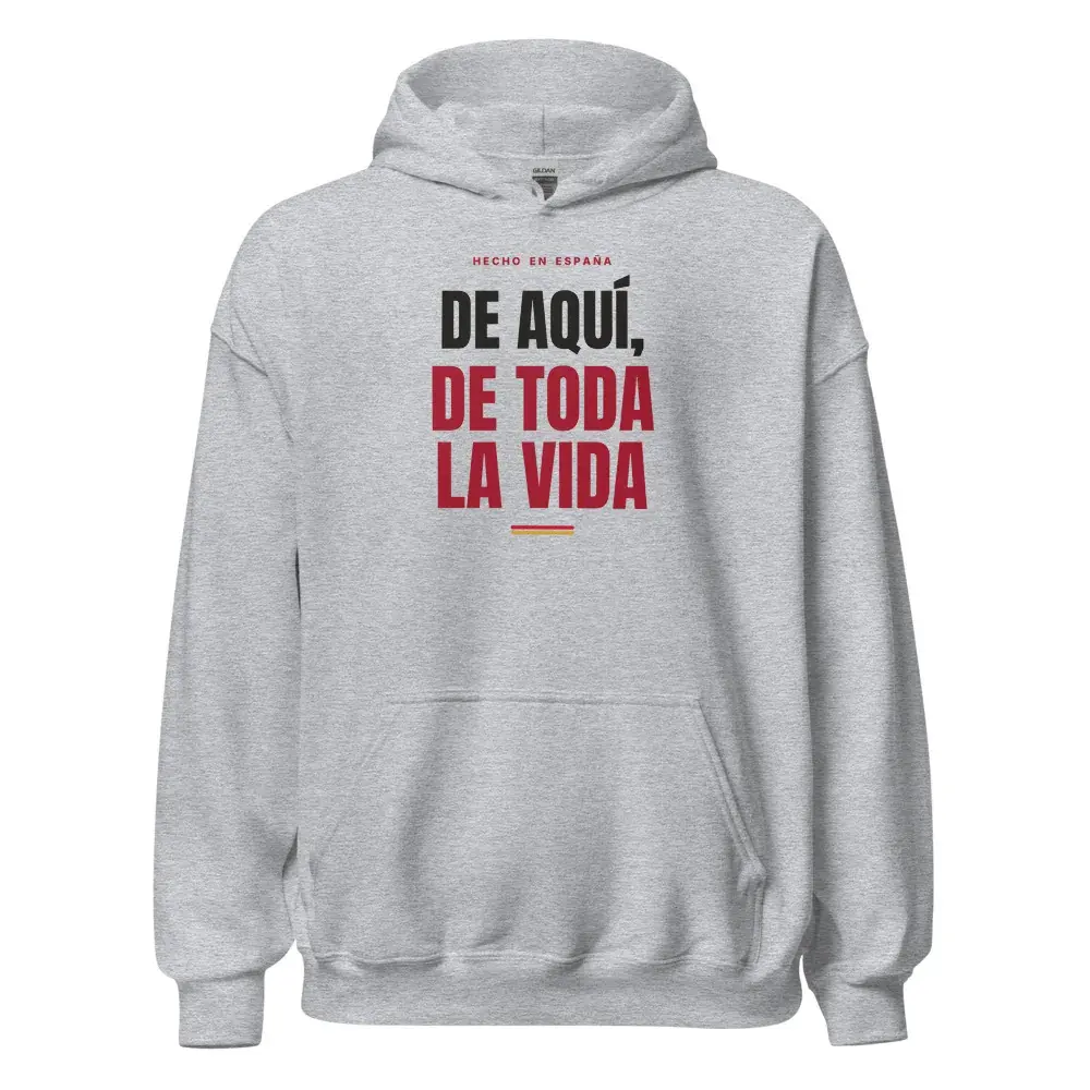 «De aquí, de toda la vida» — Sudadera con capucha