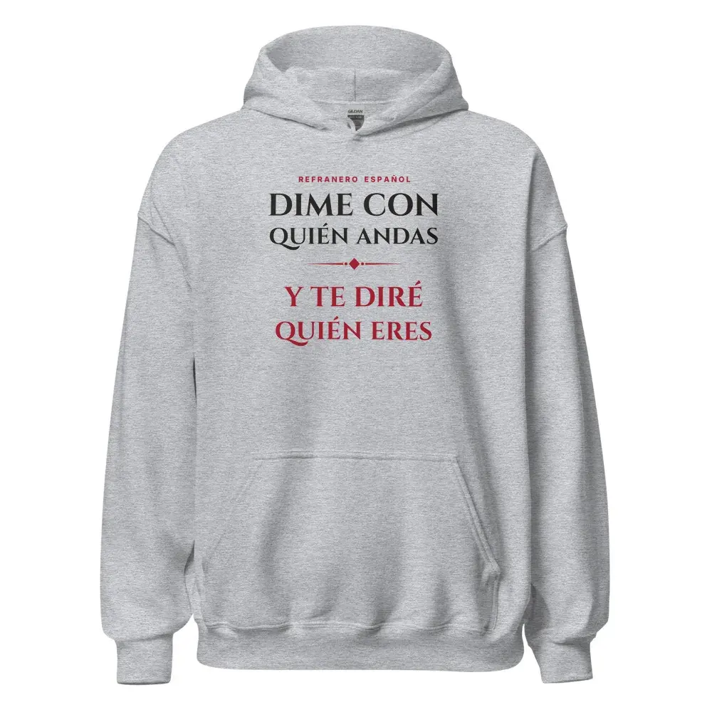«Dime con quién andas y te diré quién eres» — Sudadera con capucha