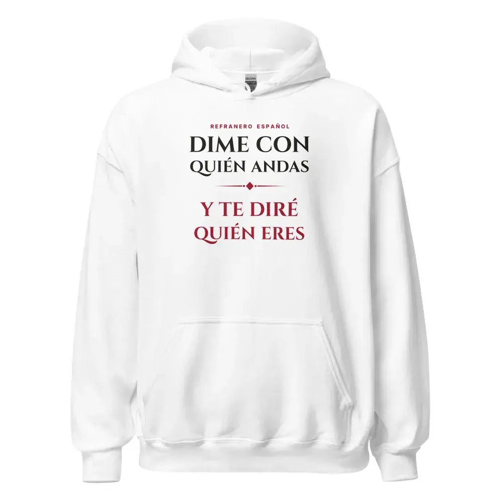 «Dime con quién andas y te diré quién eres» — Sudadera con capucha — White