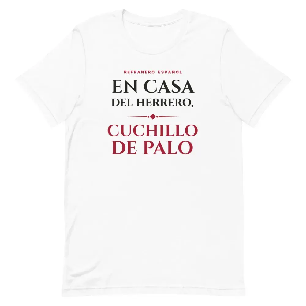 «En casa del herrero, cuchillo de palo» — Camiseta — White — Front