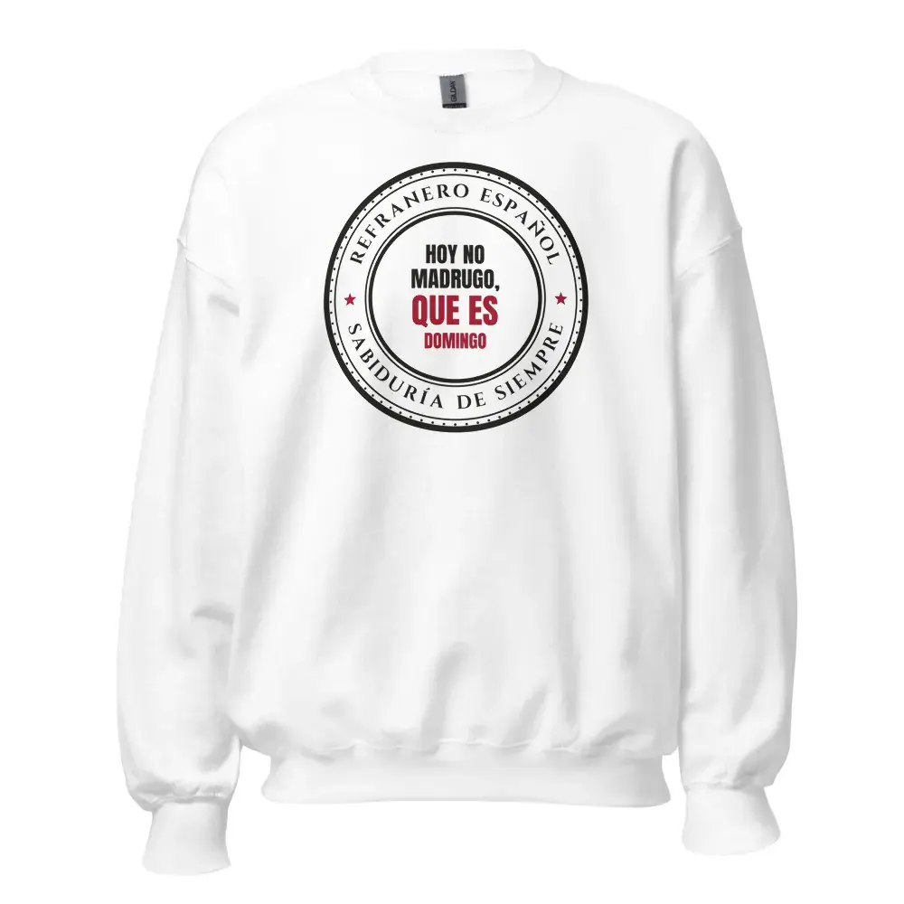 «Hoy no madrugo, que es domingo» — Sudadera — White