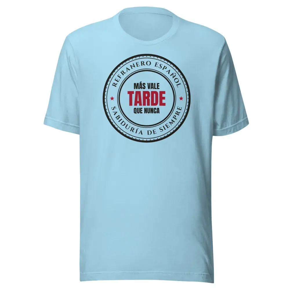 «Más vale tarde que nunca» — Camiseta