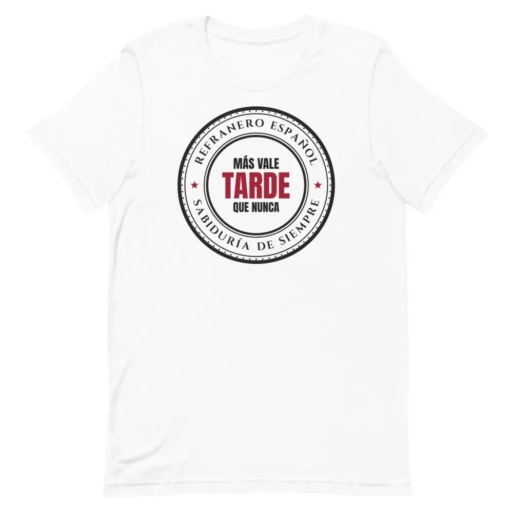 «Más vale tarde que nunca» — Camiseta — White — Front