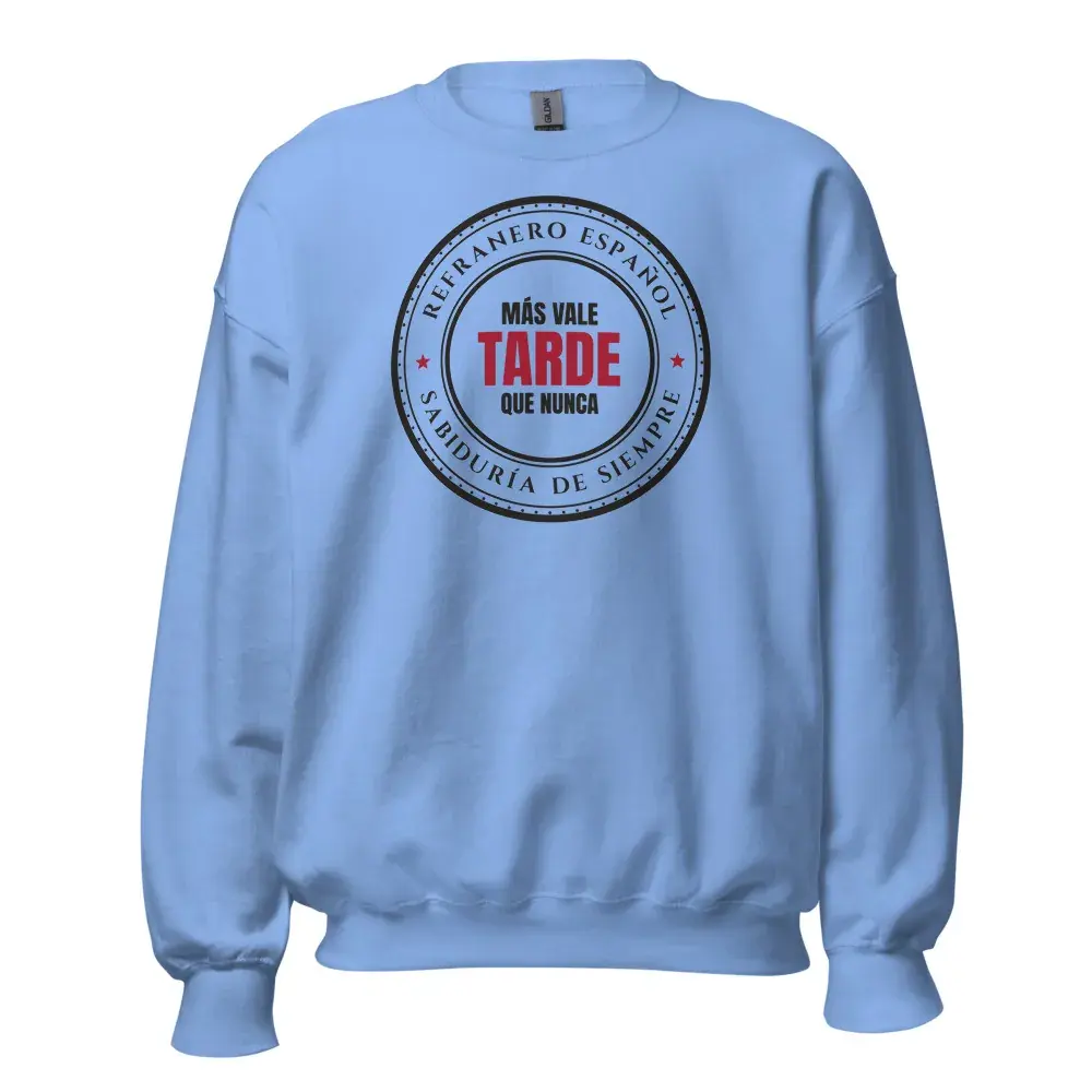 «Más vale tarde que nunca» — Sudadera