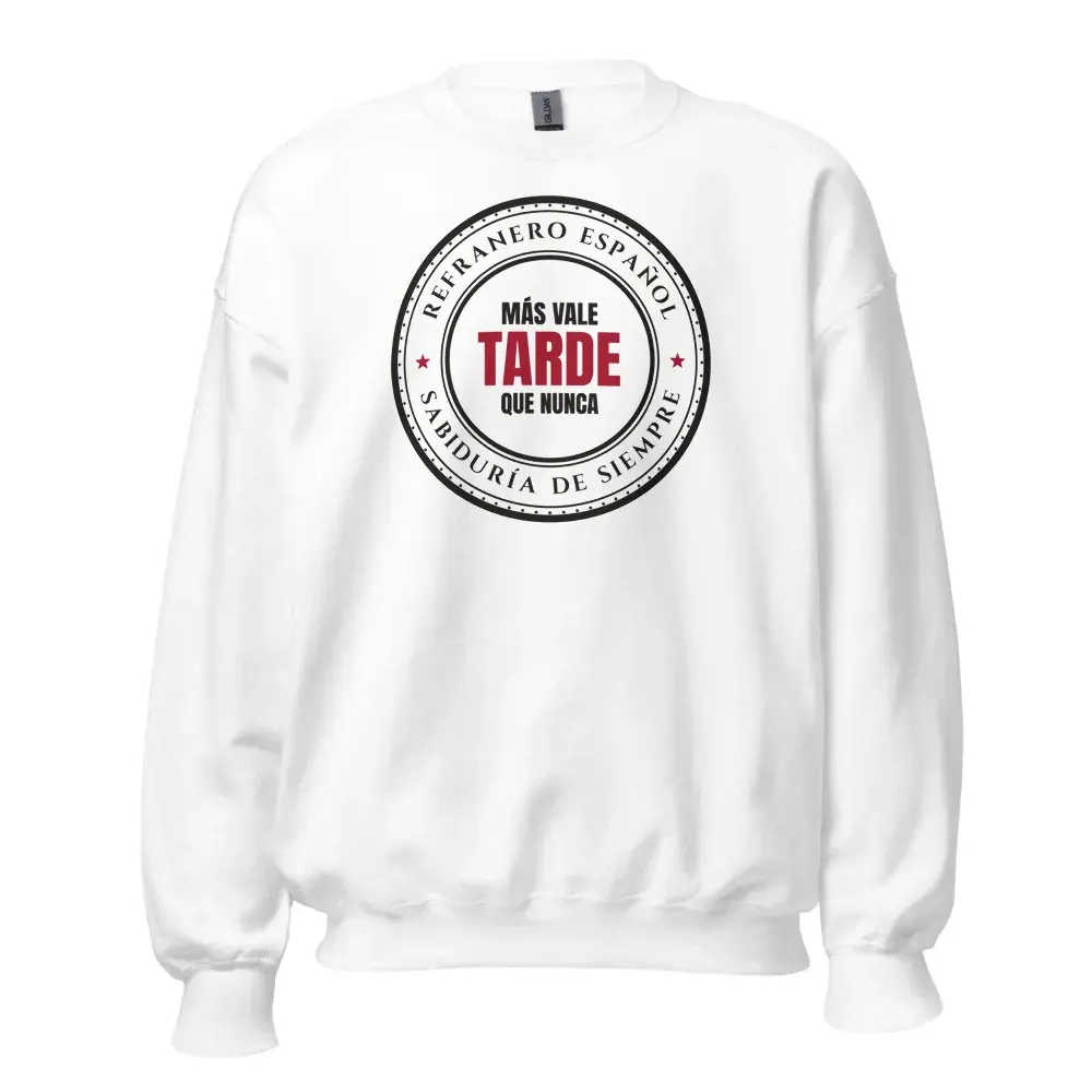 «Más vale tarde que nunca» — Sudadera — White