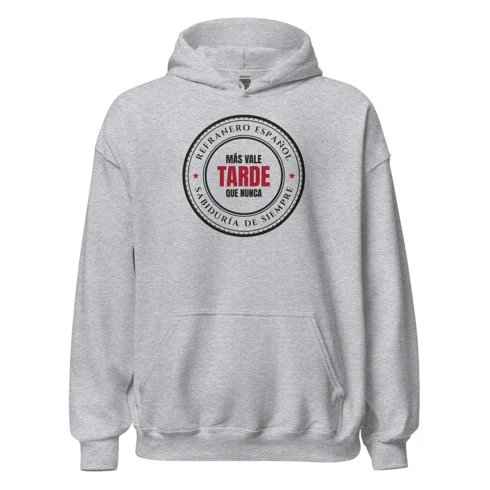 «Más vale tarde que nunca» — Sudadera con capucha