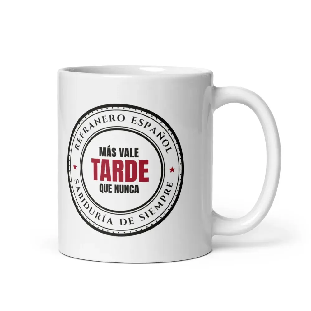 «Más vale tarde que nunca» — Taza