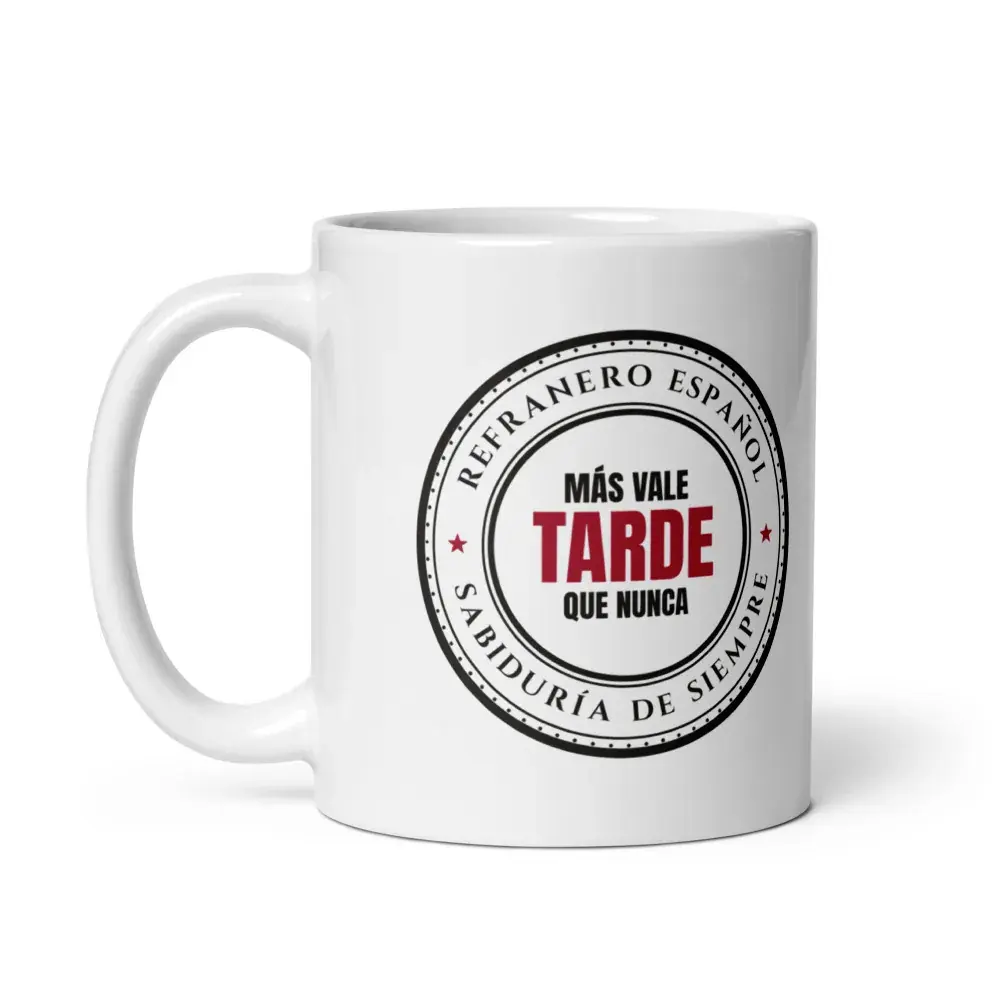 «Más vale tarde que nunca» — Taza — White — Handle on Left