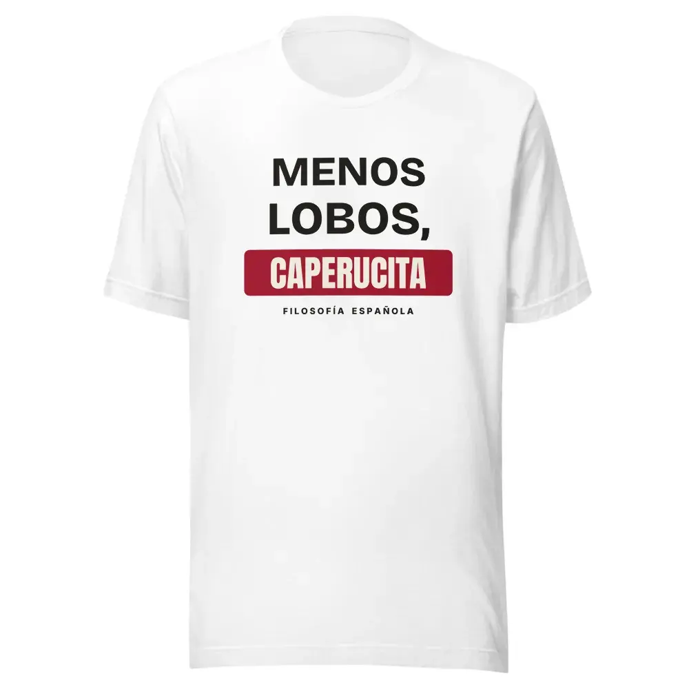 «Menos lobos, Caperucita» — Camiseta — White