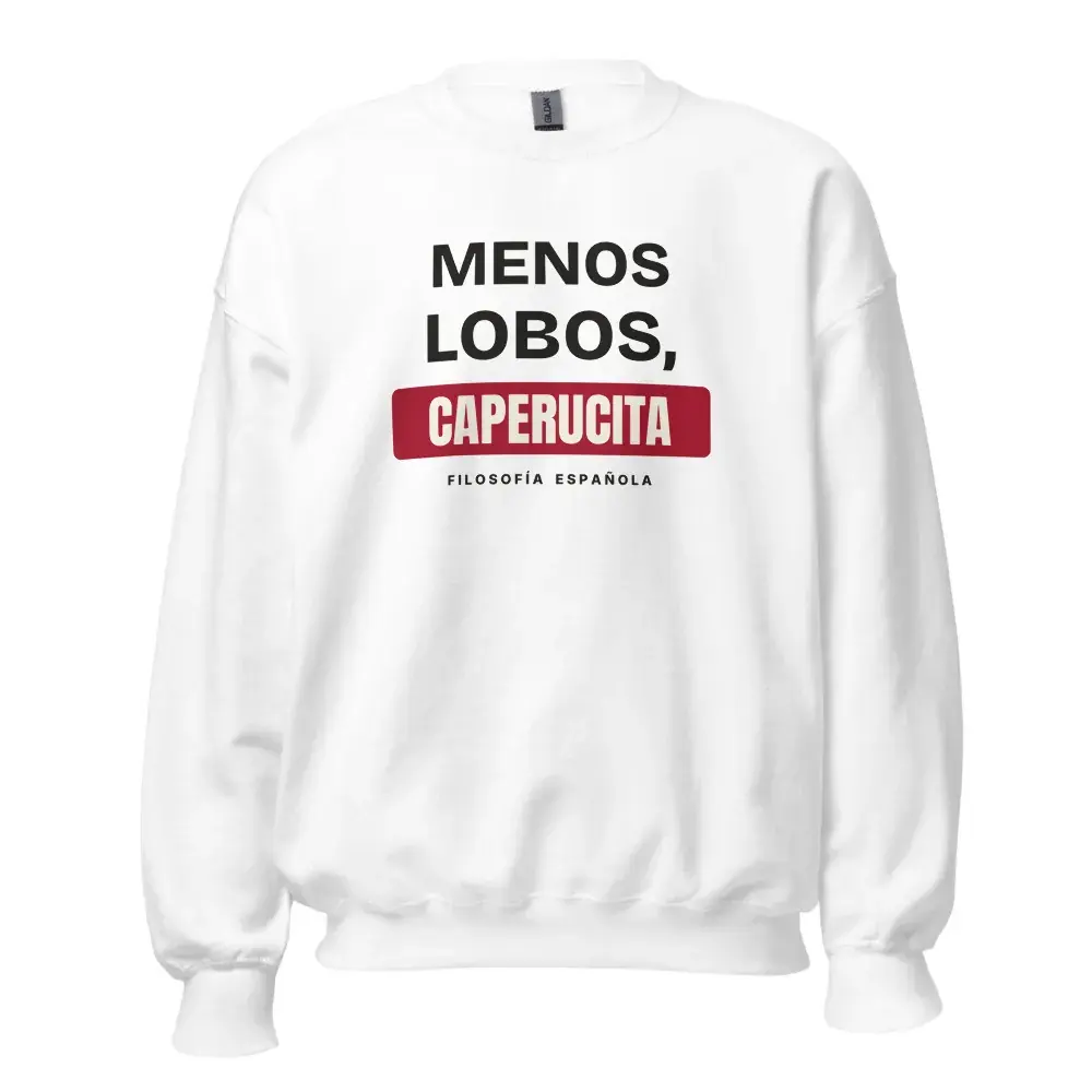 «Menos lobos, Caperucita» — Sudadera — White