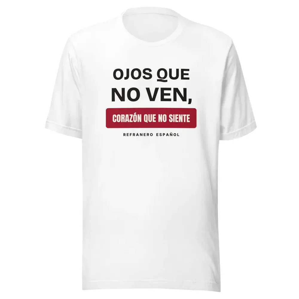 «Ojos que no ven, corazón que no siente» — Camiseta — White