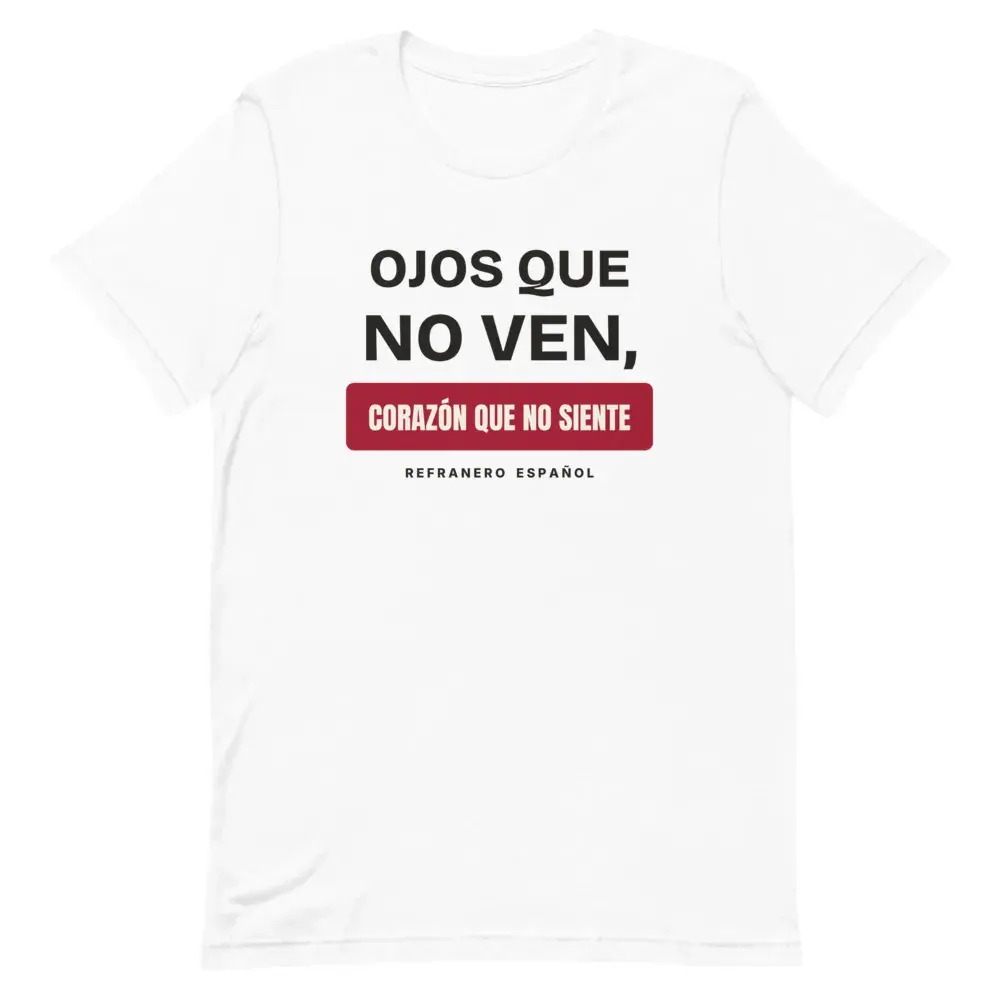«Ojos que no ven, corazón que no siente» — Camiseta — White — Front