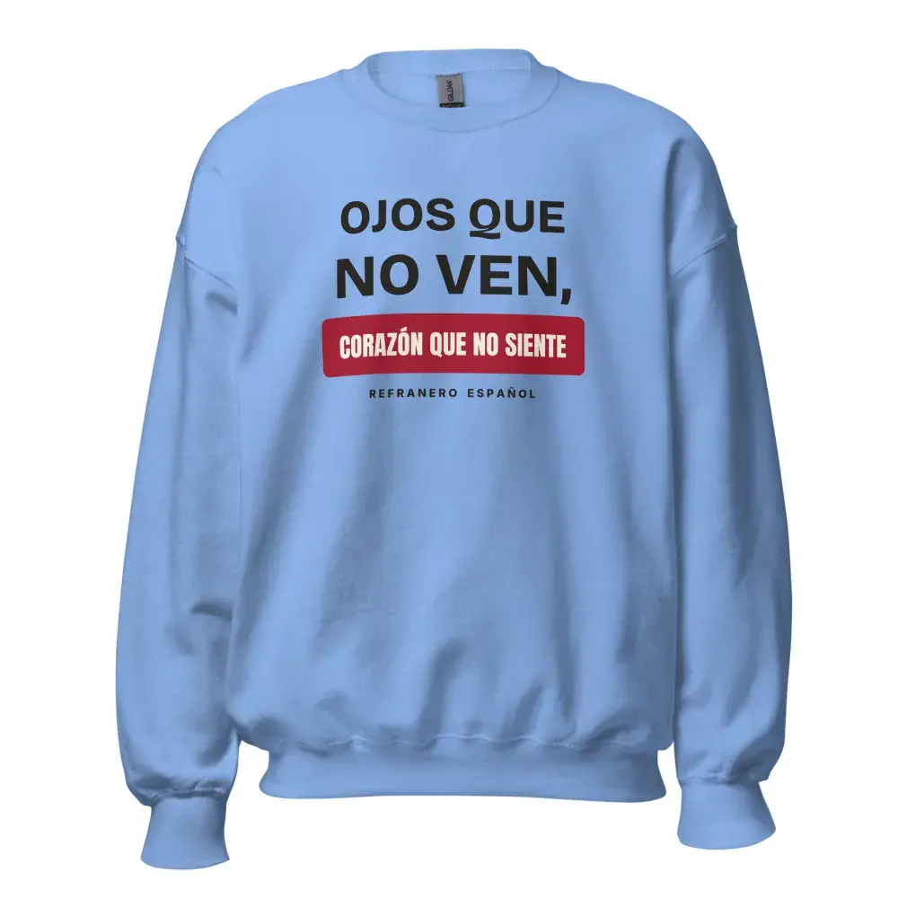 «Ojos que no ven, corazón que no siente» — Sudadera