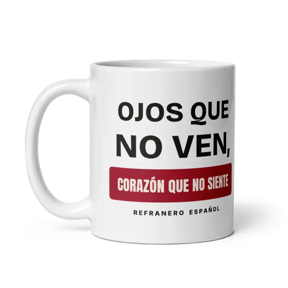 «Ojos que no ven, corazón que no siente» — Taza — White — Handle on Left