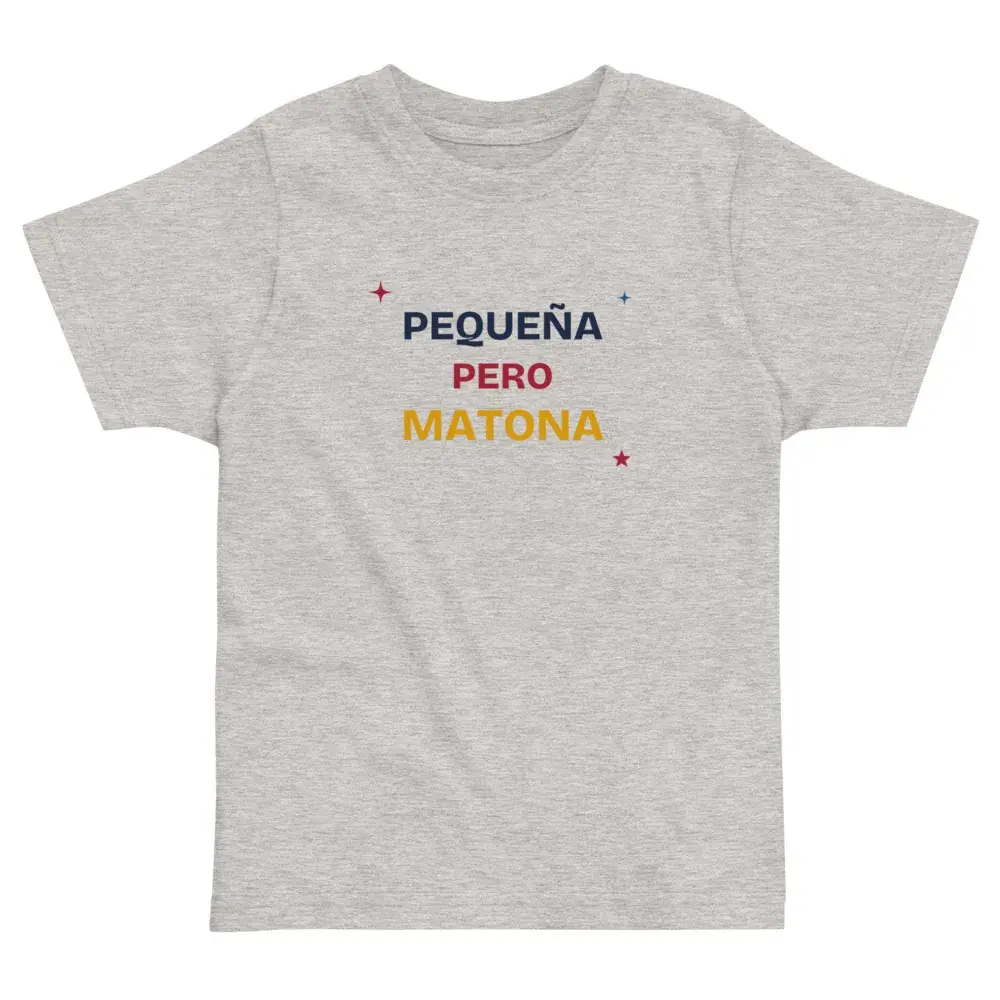 «Pequeña pero matona» — Camiseta de peque