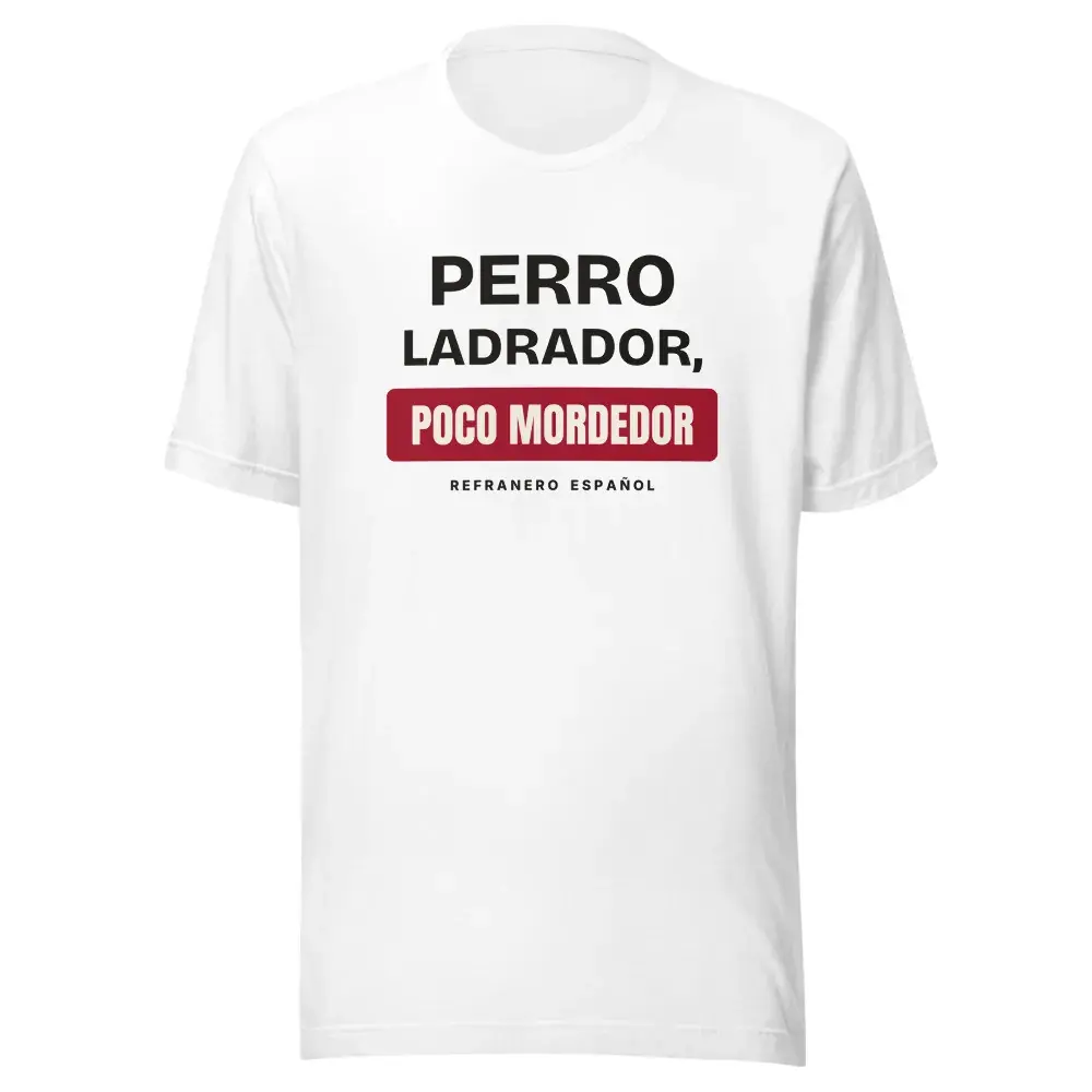 «Perro ladrador, poco mordedor» — Camiseta — White