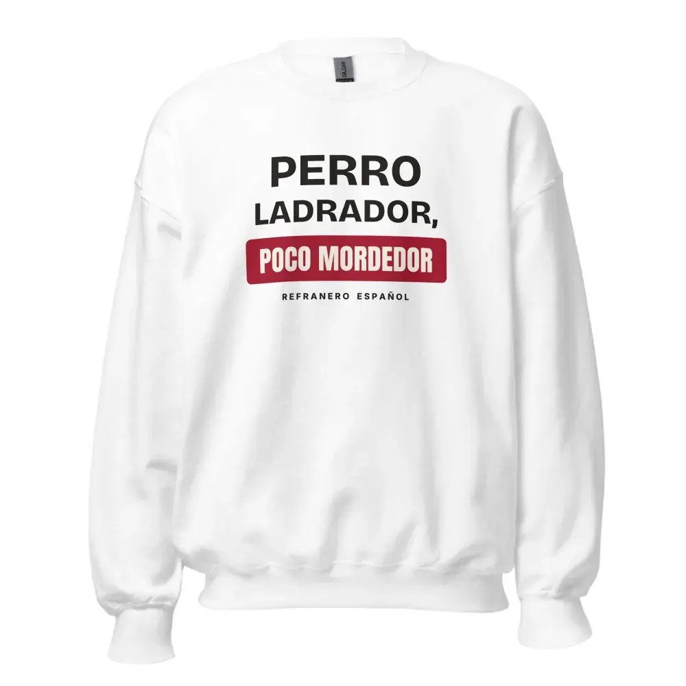 «Perro ladrador, poco mordedor» — Sudadera — White