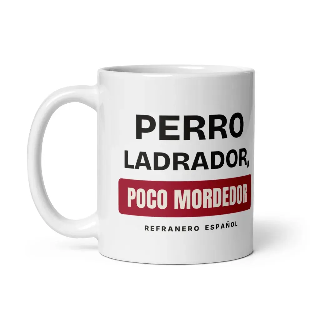 «Perro ladrador, poco mordedor» — Taza — White — Handle on Left