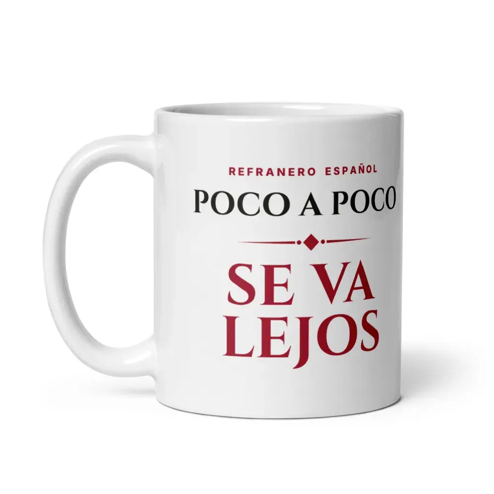 «Poco a poco se va lejos» — Taza — White — Handle on Left