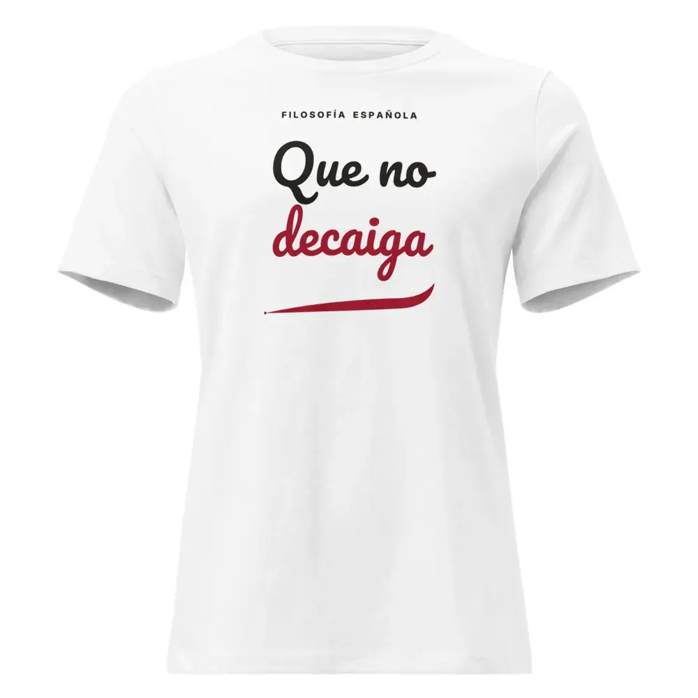 «Que no decaiga» — Camiseta de mujer — White