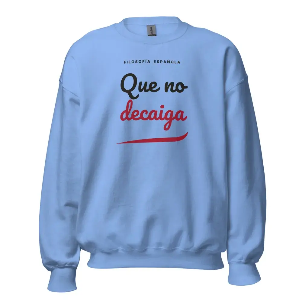 «Que no decaiga» — Sudadera