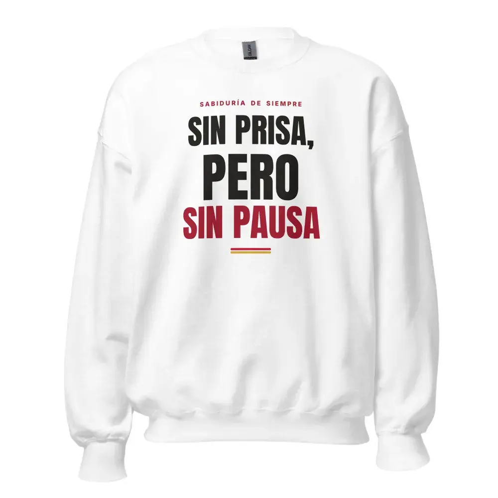«Sin prisa, pero sin pausa» — Sudadera — White