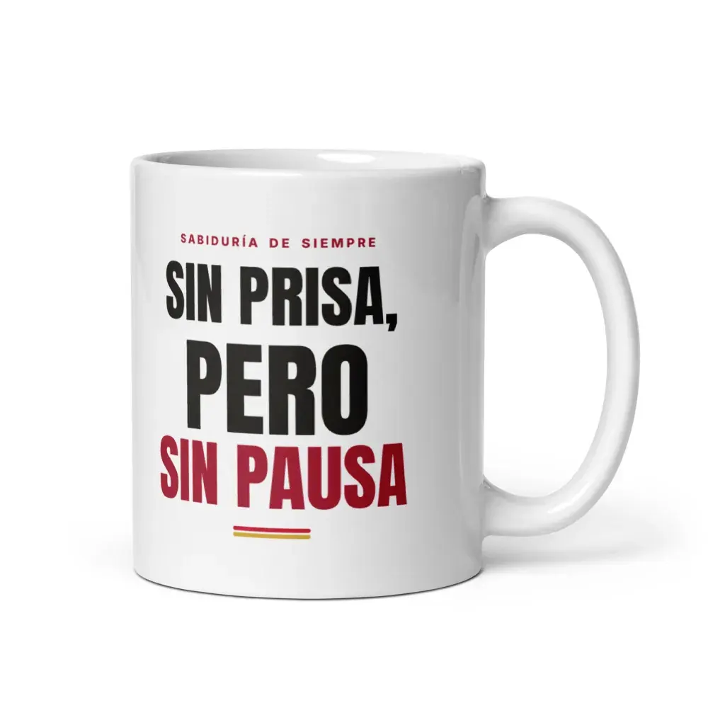 «Sin prisa, pero sin pausa» — Taza