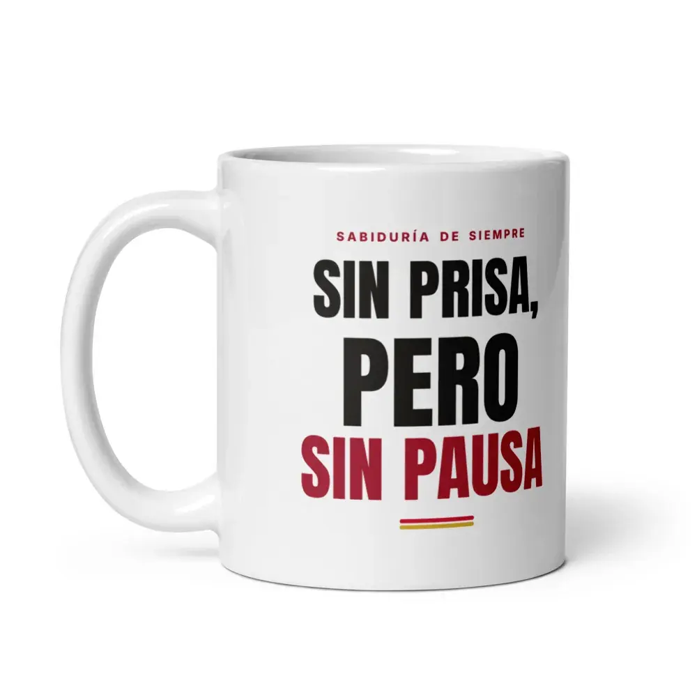 «Sin prisa, pero sin pausa» — Taza — White — Handle on Left