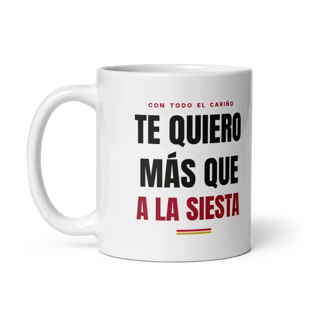 «Te quiero más que a la siesta» — Taza — White — Handle on Left
